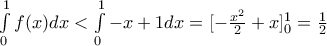 \int\limits_{0}^{1}{f(x)dx}<\int\limits_{0}^{1}{-x+1dx}=[-\frac{{{x}^{2}}}{2}+x]_{0}^{1}=\frac{1}{2}