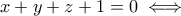 x+y+z+1=0\iff
