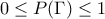 0\leq P(\Gamma)\leq 1