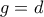 g=d