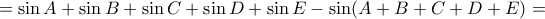 =\sin A+\sin B+\sin C+\sin D+\sin E-\sin(A+B+C+D+E)=