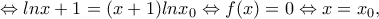   \Leftrightarrow lnx+1=(x+1)lnx_0 \Leftrightarrow f(x)=0 \Leftrightarrow x=x_0,