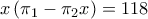 x\left ( \pi _{1} -\pi _{2}x\right )=118