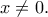 x\ne 0.