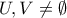 \displaystyle{U, V \neq \emptyset}