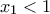 x_{1}<1