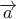 \displaystyle{\overrightarrow a }