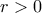 r>0