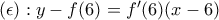 (\epsilon): y - f(6) = f'(6)(x-6)