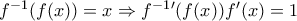 f^{-1}(f(x))=x \Rightarrow f^{-1}'(f(x)) f'(x)=1 