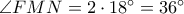 \angle FMN=2\cdot 18^{\circ}=36^{\circ}