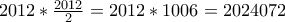 2012*\frac {2012} {2}=2012*1006=2024072