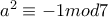 a^{2}\equiv -1mod7