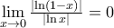 \underset{x\to 0}{\mathop{\lim }}\,\frac{\left| \ln (1-x) \right|}{\left| \ln x \right|}=0