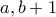 a, b+1