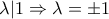 \lambda |1 \Rightarrow \lambda =\pm1
