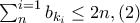 \sum_{n}^{i=1}b_{k_i} \leq 2n, (2)
