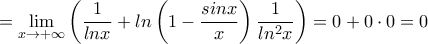 \displaystyle{=\lim_{x\rightarrow +\infty}\left(\frac{1}{lnx} + ln\left(1-\frac{sinx}{x}\right)\frac{1}{ln^2x} \right)=0+0\cdot 0=0}