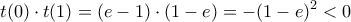 \displaystyle{t(0)\cdot t(1)= (e-1)\cdot (1-e)=-(1-e)^{2}< 0} \displaystyle{t(0)\cdot t(1)= (e-1)\cdot (1-e)=-(1-e)^{2}< 0}
