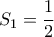 S_1=\dfrac{1}{2}