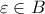\varepsilon\in B