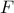 \displaystyle F