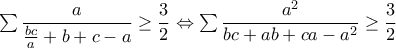 \sum \dfrac{a}{\frac{bc}{a}+b+c-a}\geq \dfrac{3}{2}\Leftrightarrow \sum \dfrac{a^2}{bc+ab+ca-a^2}\geq \dfrac{3}{2}