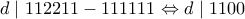 d\mid 112211-111111\Leftrightarrow d\mid 1100
