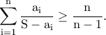 \displaystyle{\rm \sum_{i=1}^{n}\frac{a_i}{S-a_i}\geq \frac{n}{n-1}.}
