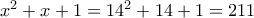 x^2+x+1=14^2+14+1=211