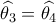 \widehat {{\theta _3}} = \widehat {{\theta _4}}