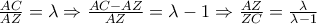 \frac{AC}{AZ}= \lambda \Rightarrow \frac{AC-AZ}{AZ}= \lambda-1 \Rightarrow \frac{AZ}{ZC}= \frac{\lambda}{\lambda-1} \frac{AC}{AZ}= \lambda \Rightarrow \frac{AC-AZ}{AZ}= \lambda-1 \Rightarrow \frac{AZ}{ZC}= \frac{\lambda}{\lambda-1}