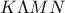 \displaystyle{K\Lambda MN}