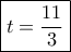 \boxed{t = \dfrac{{11}}{3}}