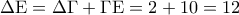 \Delta {\rm E} = \Delta \Gamma  + \Gamma {\rm E} = 2 + 10 = 12
