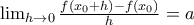 \latex{\lim_{h\rightarrow 0}\frac{f(x_{0}+h)-f(x_{0})}{h}=a}