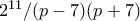 2^{11}/(p-7)(p+7)