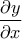 \displaystyle { \frac {\partial y}{\partial x}