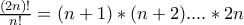 \frac{(2n)!}{n!}=(n+1)*(n+2)....*2n