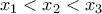 \displaystyle{ 
x_1  < x_2  < x_3  
}