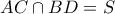 \displaystyle AC \cap BD = S