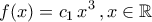 \displaystyle{f(x)=c_1\,x^3\,,x\in\mathbb{R}}