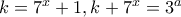 k=7^{x}+1, k+7^{x}=3^{a}