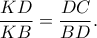 \displaystyle  
\frac{KD}{KB}=\frac{DC}{BD}. 
