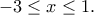 \displaystyle{-3\le x \le 1}.
