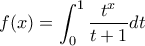 \displaystyle{f(x)=\int_{0}^{1}\frac{t^x}{t+1}dt}