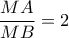 \dfrac{{MA}}{{MB}} = 2