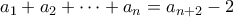 a_1 + a_2 + \cdots + a_n = a_{n+2}-2