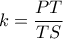 k=\dfrac{PT}{TS}