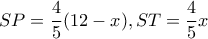 SP = \dfrac{4}{5}(12 - x),ST = \dfrac{4}{5}x